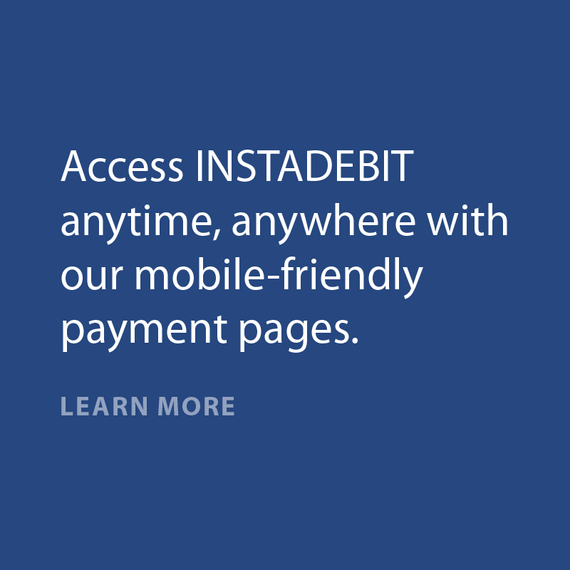 Access INSTADEBIT anytime, anywhere with our mobile-friendly payment pages